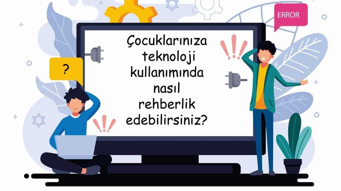 Çocuklarınıza Teknoloji Kullanımında Nasıl Rehberlik Edebilirsiniz?